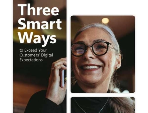 Three Smart Ways to Exceed Your Customers’ Digital Expectations
